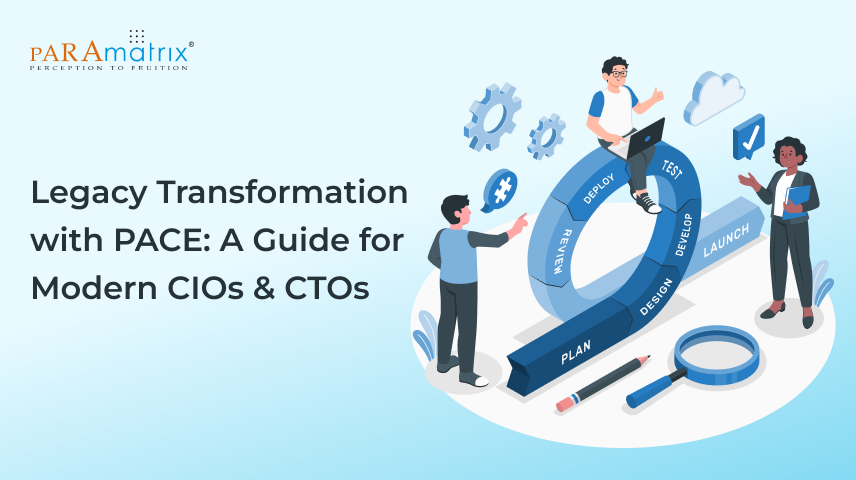 Legacy Transformation with PACE: A Guide for Modern CIOs & CTOs
